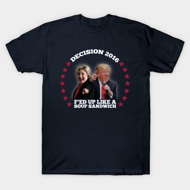 Decision 2016 T-Shirt by TechnoPanda